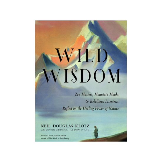 Wild Wisdom: Reflections On the Healing Power of Nature