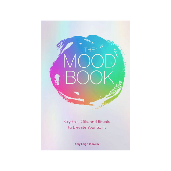 The Mood Book: Crystals, Oils & Rituals